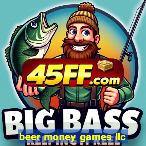 beer money games llc